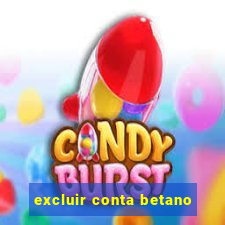 excluir conta betano